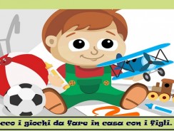 Ecco i giochi da fare in casa con i propri figli.