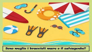 sono meglio i braccioli mare o il salvagente